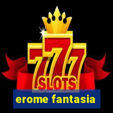 erome fantasia